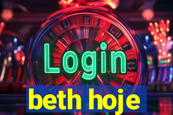 beth hoje